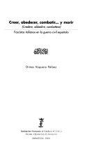 Copertina  Creer, obedecer, combatir... y morir (Credere, obbedire, combattere) : fascistas italianos en la guerra civil española