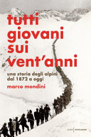 Copertina  Tutti giovani sui vent'anni : una storia degli alpini dal 1872 a oggi