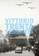 Copertina  Vittorio trenta sessanta : fotografie di Vittorio Veneto dagli anni trenta agli anni sessanta tratte dall'archivio di fotografico di Alfredo Marin
