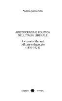 Copertina  Aristocrazia e politica nell'Italia liberale : Fortunato Marazzi militare e deputato (1851-1921)