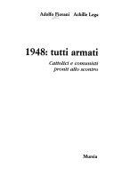Copertina  1948: tutti armati : cattolici e comunisti pronti allo scontro