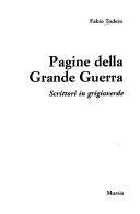 Copertina  Pagine della grande guerra : scrittori in grigioverde
