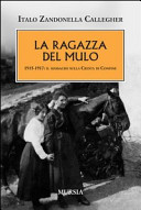 Copertina  La ragazza del mulo, 1915-1917 : il massacro sulla cresta di confine