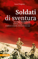 Copertina  Soldati di sventura : nella Legione straniera dall'Alto Adige alla guerra in Vietnam : l'inferno a 10 mila chilometri da casa