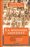Copertina  La migliore gioventù : vita, trincee e morte degli sportivi italiani nella grande guerra