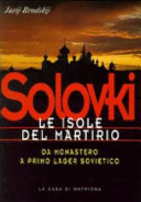 Copertina  Solovki : le isole del martirio : da monastero a primo lager sovietico