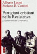 Copertina  Partigiani cristiani nella Resistenza : la storia ritrovata (1943-1945)