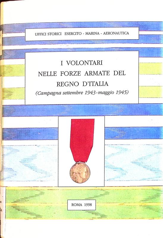 Copertina  I volontari nelle forze armate del Regno d'Italia (campagna settembre 1943-maggio 1945)