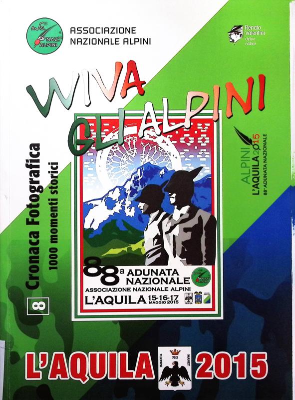 Copertina  Wiva gli alpini : 88. Adunata Nazionale  : L'Aquila 15-16-17 maggio 2015 : cronaca fotografica